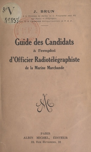 Guide des candidats à l'emploi d'officier radiotélégraphiste de la Marine marchande
