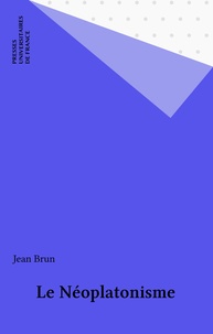 Jean Brun - Le Néoplatonisme.