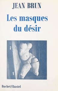 Jean Brun - Les masques du désir.