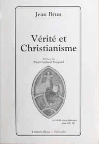 Jean Brun et Paul Poupard - Vérité et christianisme.