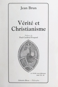 Jean Brun et Paul Poupard - Vérité et christianisme.