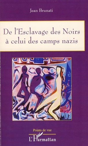 Jean Brunati - De l'esclavage des Noirs à celui des camps nazis.