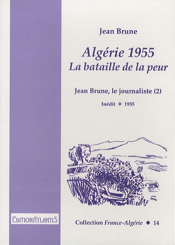 Jean Brune - Algérie 1955, la bataille de la peur - Jean Brune, le journaliste.
