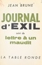 Jean Brune - Journal d'exil - Suivi de Lettre à un maudit.