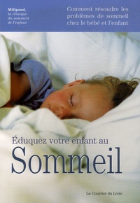 Jean Brunet et Maud Beylle - Eduquez votre enfant au sommeil - Comment résoudre les problèmes de sommeil chez le bébé et l'enfant.