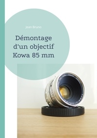 Jean Bruno - Démontage d'un objectif Kowa 85 mm.