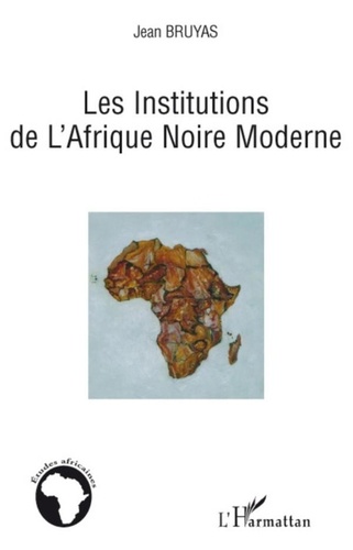 Jean Bruyas - Les Institutions de l'Afrique noire moderne.