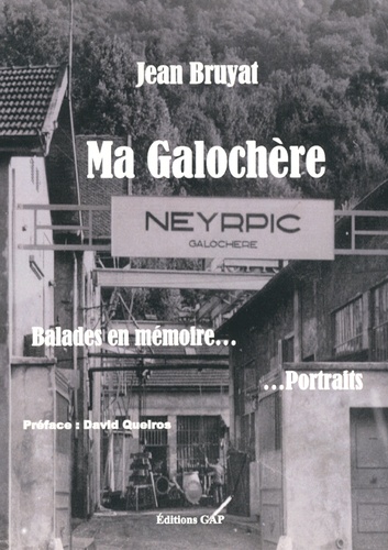 Jean Bruyat - Ma Galochère - Balades en mémoires... Portraits.