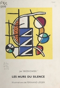 Jean Brzekowski et Fernand Léger - Les murs du silence.