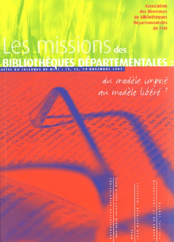 Jean Buathier et Didier Guilbaud - Les missions des bibliothèques départementales : du modèle imposé au modèle libéré? - Actes du colloque de Metz, 12, 13, 14 novembre 2001.