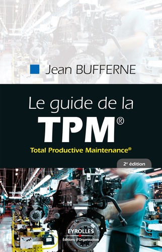 Le guide de la TPM. Total Productive Maintenance