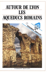 Jean Burdy - Autour de Lyon les aqueducs romains.