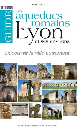 Jean Burdy - Les aqueducs romains de Lyon et ses environs.