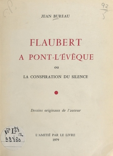 Flaubert à Pont-l'Évêque ou La conspiration du silence. Dessins originaux de l'auteur
