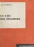 Jean Bureau - Le cri des steamers.