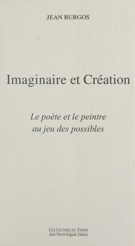 Imaginaire Et Creation. Le Poete Et Le Peintre Au Jeu Des Possibles