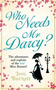 Jean Burnett - Who Needs Mr Darcy? - heart-warming and hilarious, this is Lydia Bennet's story.