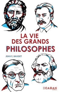 Jean C. Baudet - La vie des grands philosophes.