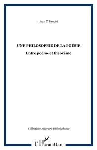 Jean C. Baudet - Une philosophie de la poésie - Entre poème et théorème.