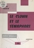 Jean Caber et Jean Poilvet le Guenn - Le clown et le sémaphore.