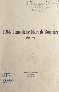 Jean Caboche et Jean-Marie Main de Boissière - L'Abbé Jean-Marie Main de Boissière, 1892-1954.