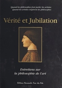 Jean Cabon et Pierre Aguiton - Vérité et Jubilation : Entretiens sur la philosophie de l'art.