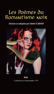 Jean Cadas - Les Poèmes du Romantisme Noir - Choisis et adaptés par Jean Cadas.