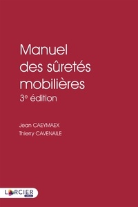 Jean Caeymaex et Thierry Cavenaile - Manuel des sûretés mobilières.