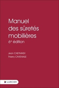 Jean Caeymaex et Thierry Cavenaile - Manuel des sûretés mobilières.