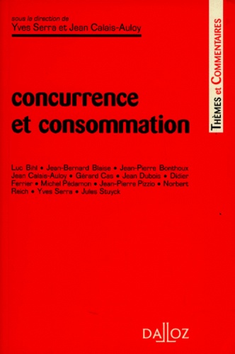 Jean Calais-Auloy et  Collectif - Concurrence et consommation - [colloque, Perpignan, 8 et 9 octobre 1993].