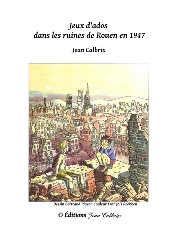 Jean Calbrix - Jeux d'ados dans les ruines de Rouen en 1947.