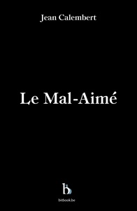 Jean Calembert - Le Mal-Aimé.