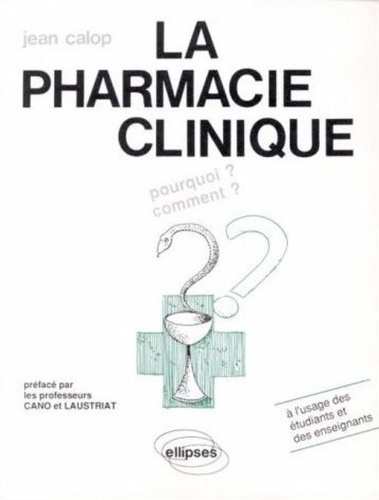 Jean Calop - La Pharmacie clinique - Pourquoi ? Comment ?.
