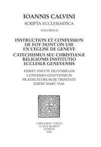 Instruction Et Confession De Foy Dont On Use En L'Eglise De Geneve : Catechismus Seu Christianae Religionis Institutio Ecclesiae Genevensis, Confessio Genevensium Praedicatorum De Trinitae