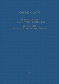 Jean Calvin - Leçons sur les Lamentations de Jérémie - Praelectiones in Lamentationes Jeremiae.