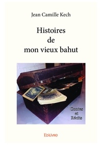 Jean Camille Kech - Histoires de mon vieux bahut.