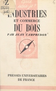 Jean Campredon et Paul Angoulvent - Industries et commerce du bois.
