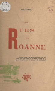 Jean Canard - Les rues de Roanne.