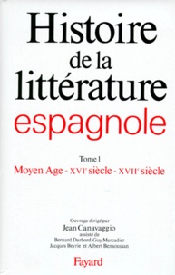 Jean Canavaggio - HISTOIRE DE LA LITTERATURE ESPAGNOLE - Tome 1, Moyen-Age, XVIème-XVIIème siècles.