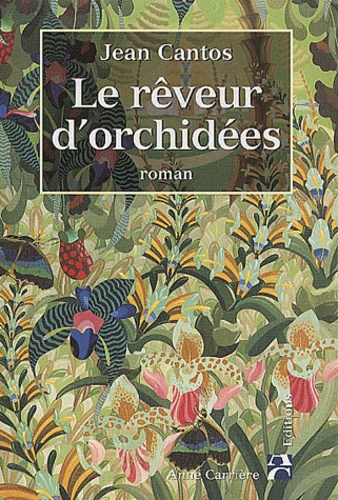 Jean Cantos - Le Reveur D'Orchidees.