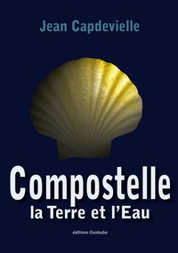 Jean Capdevielle - Compostelle, la Terre et l'Eau.