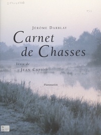 Jean Capiod et Jérôme Darblay - Carnet de chasses.