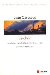 Jean Carassus - Le choc - Révolution industrielle, biosphère, société.