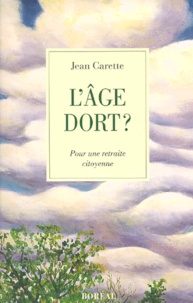 Jean Carette - L'Age Dort ? Pour Une Retraite Citoyenne.