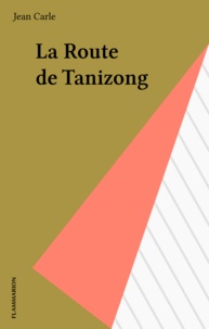 Jean Carle - La Route de Tanizong.
