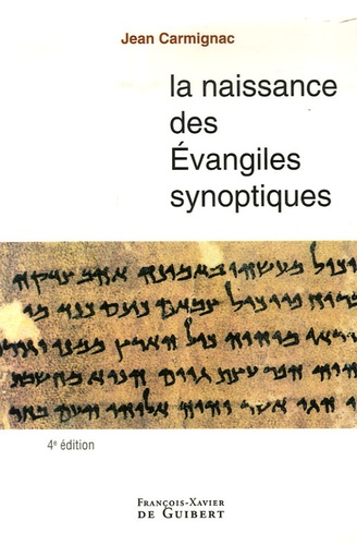 Jean Carmignac - La naissance des évangiles synoptiques.