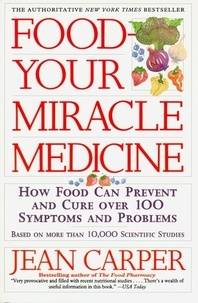 Jean Carper - Food: Your Miracle Medicine.