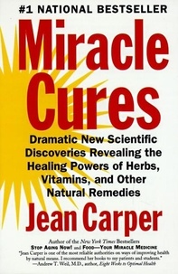 Jean Carper - Miracle Cures - Dramatic New Scientific Discoveries Reve.