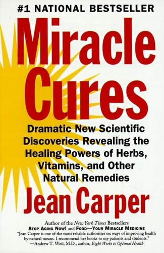 Jean Carper - Miracle Cures - Dramatic New Scientific Discoveries Reve.