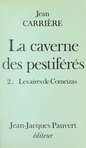 Jean Carrière - La caverne des pestiférés (2) - Les aires de Comeizas.